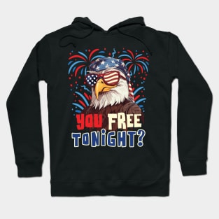 You Free Tonight Bald Eagle 4th July Independence Day Hoodie